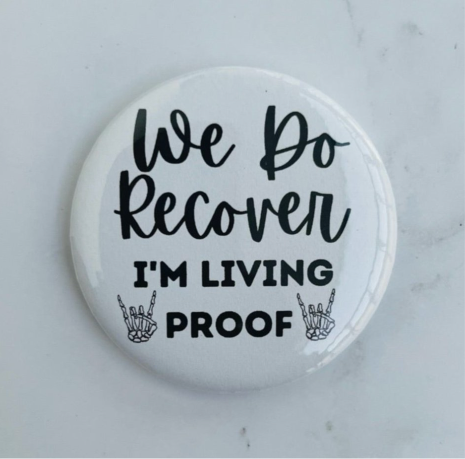 We Do Recover Button – I’m Living Proof (Pink or Black) 💖