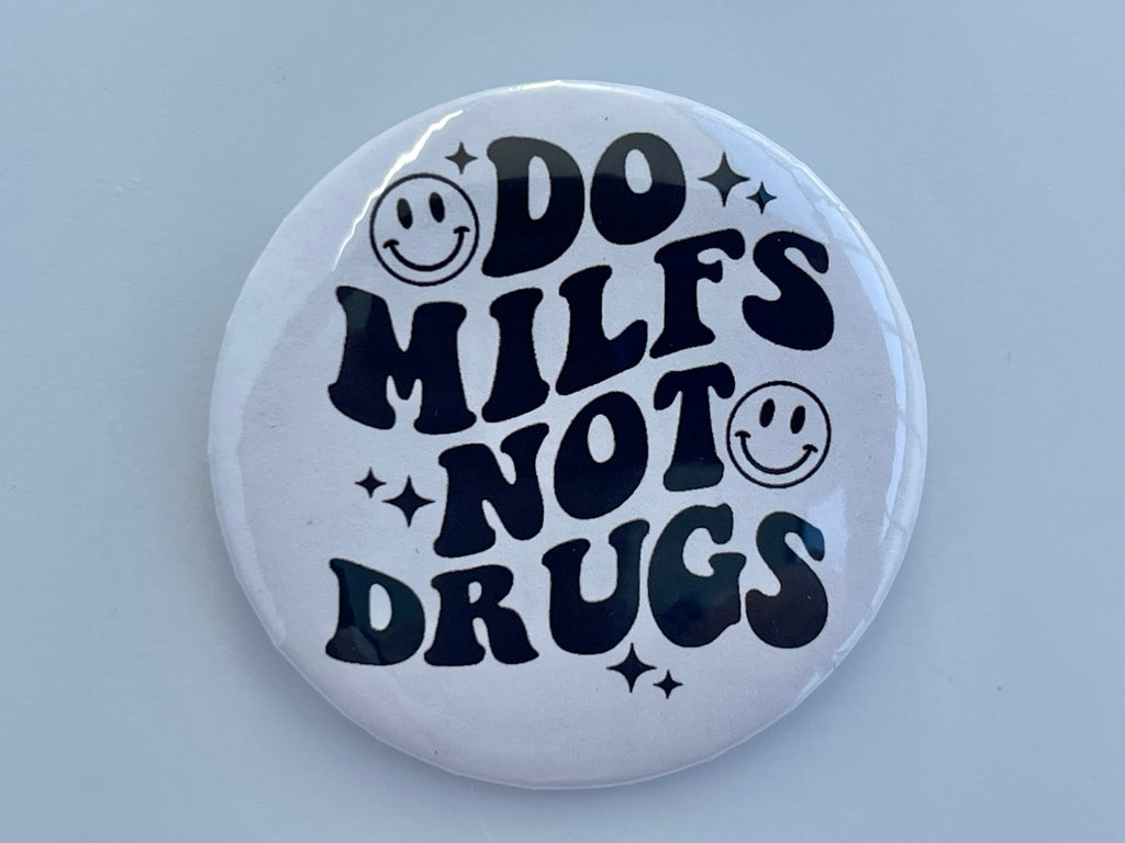 Do Milfs Not Drugs Pin - Magnet