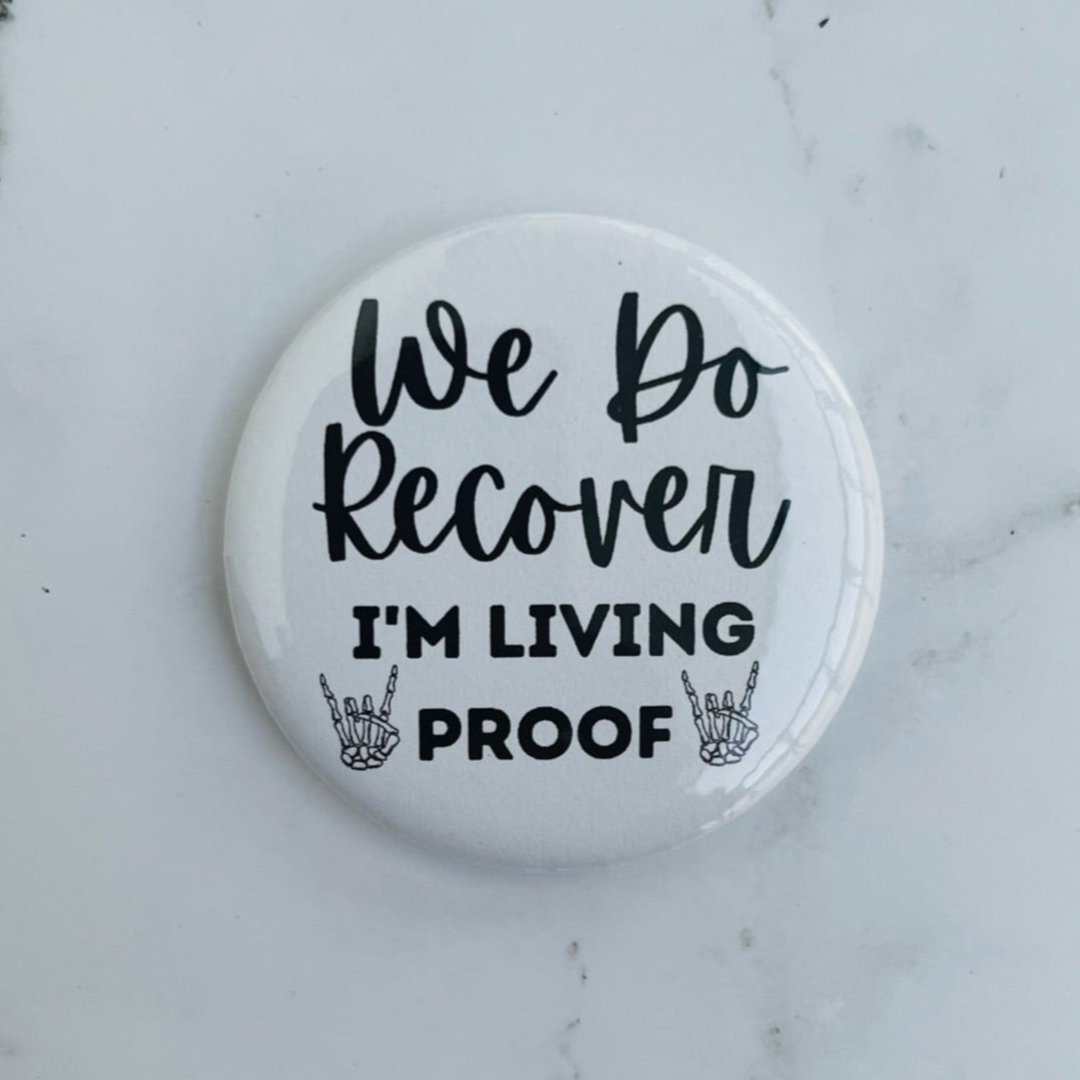 2.2in We Do Recover, I'm living proof pinback button - white and black