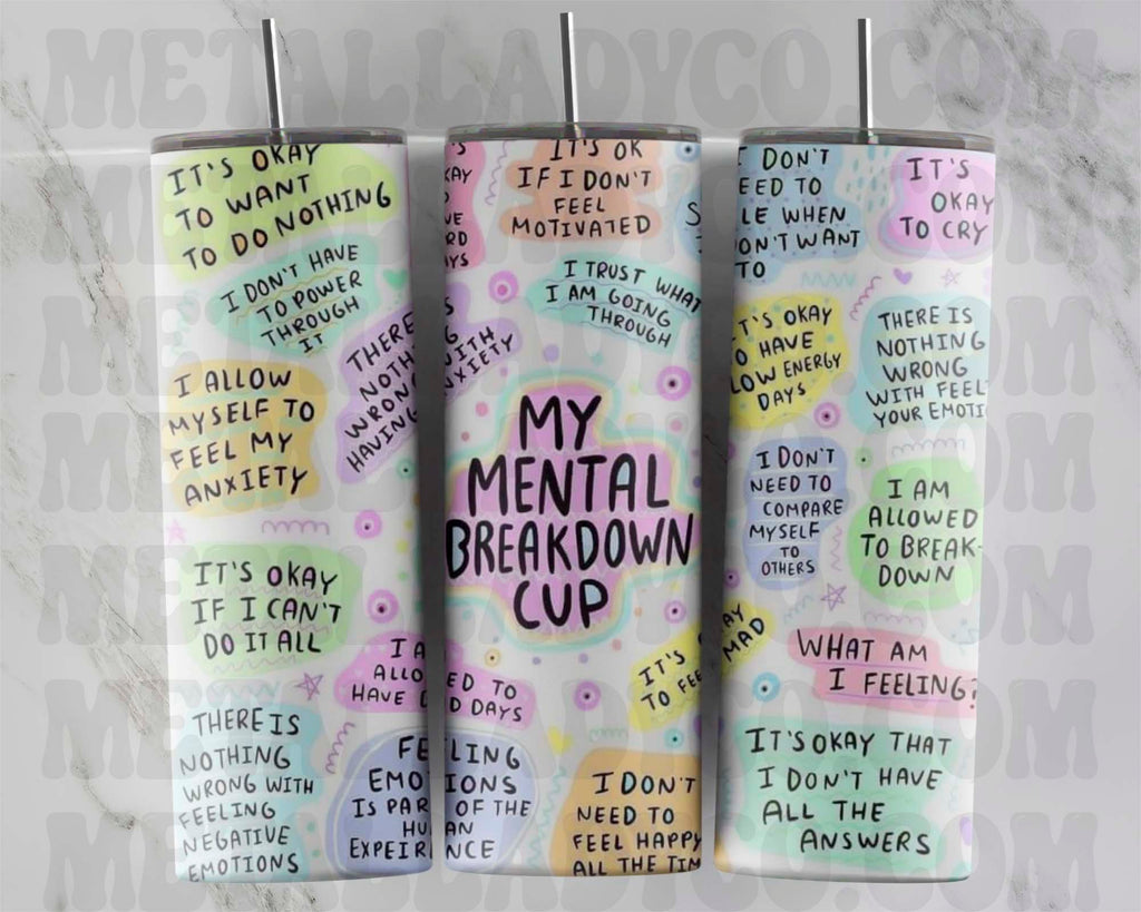 My Mental Breakdown Cup - Affirmation Tumbler